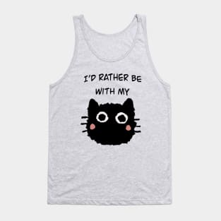 I'd rather be with my cat Tank Top